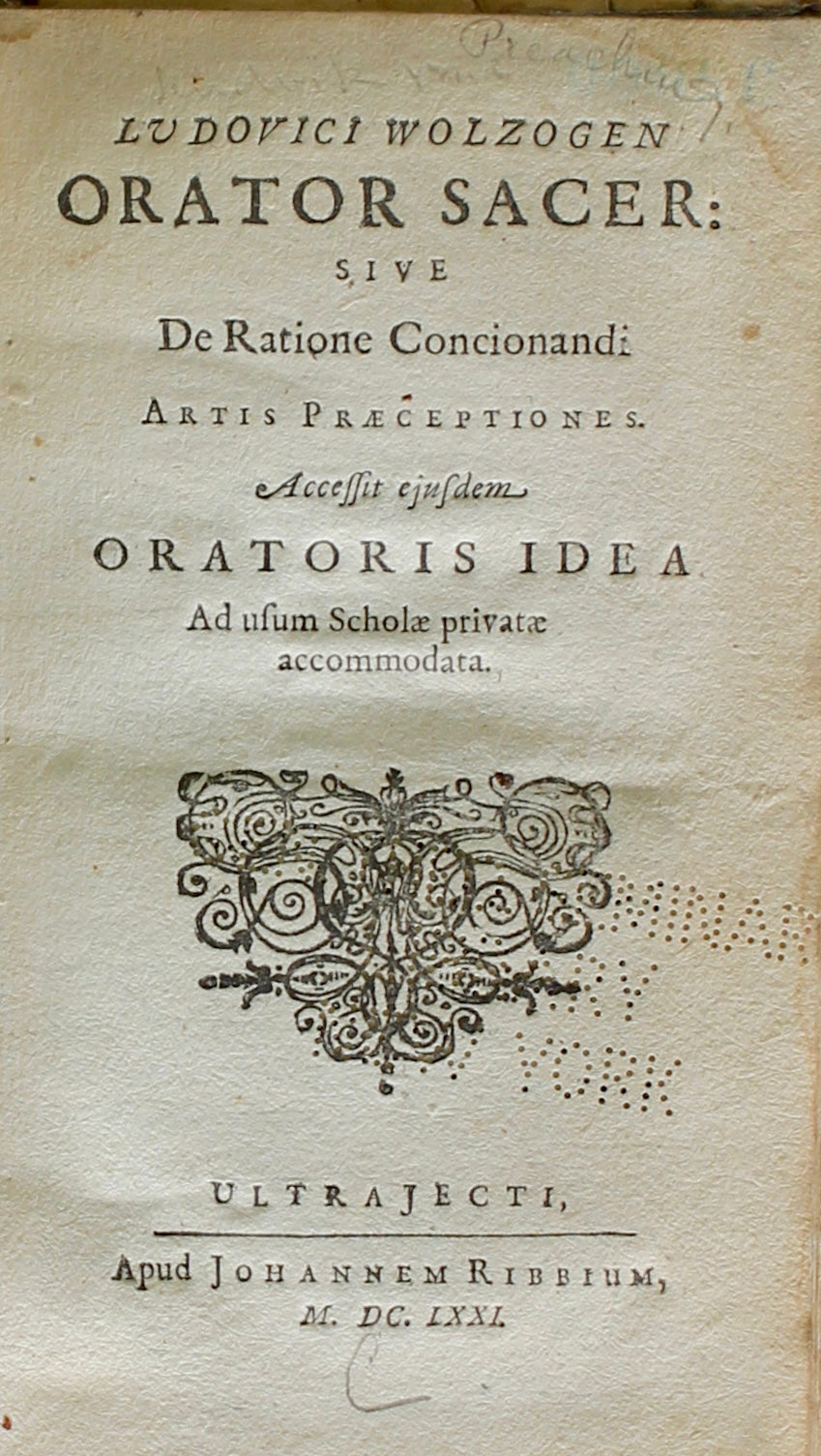 WOLZOGEN, Ludwig. Orator sacer. Utrecht, 1671. First edition.