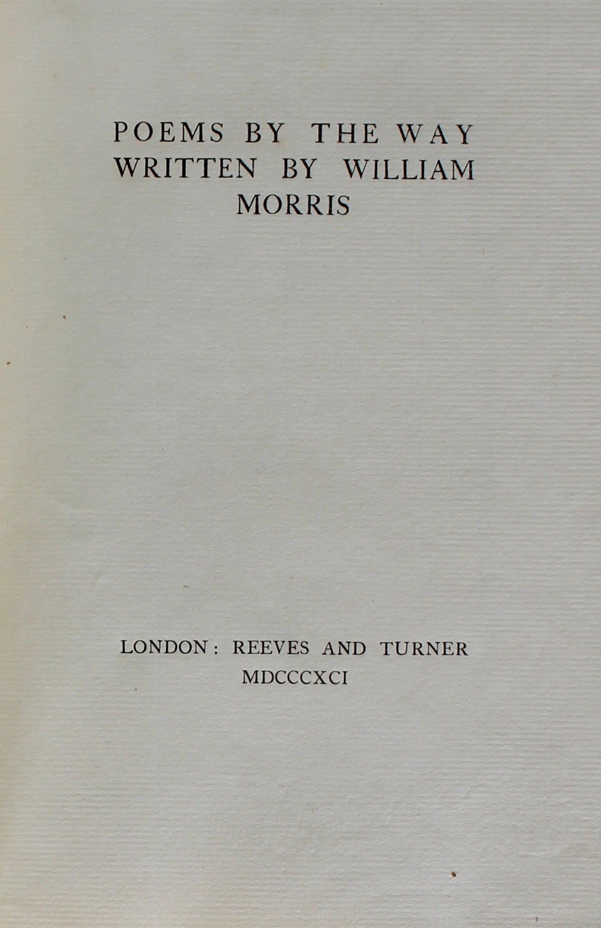MORRIS, William — Poems by the Way — 1891 — First Reeves and Turner Edition — Large Paper Issue, No. 93 of 100